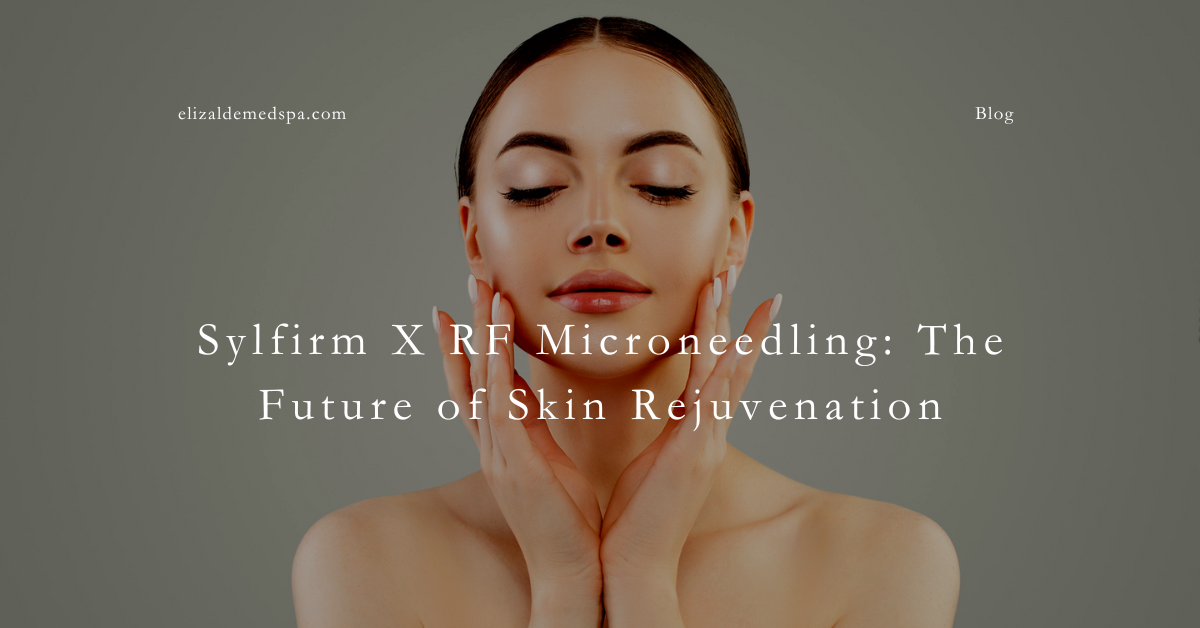 Sylfirm X RF Microneedling: The Future of Skin Rejuvenation Sylfirm X RF Microneedling: The Future of Skin Rejuvenation